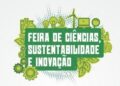 Governo do Estado prorroga inscrições para a Feira de Ciências, Sustentabilidade e Inovação até quarta-feira (15)