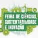 Governo do Estado prorroga inscrições para a Feira de Ciências, Sustentabilidade e Inovação até quarta-feira (15)