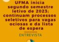 UFMA inicia segundo semestre letivo 2023; continuam processos seletivos para vagas ociosas e da lista de espera