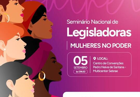 Esgotadas vagas para o 1° seminário Nacional de legisladoras que ocorrerá na próxima terça feira